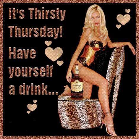 It's Thirsty Thursday Pictures, Images and Photos